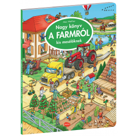 Nagy könyv A FARMRÓL kis mesélöknek